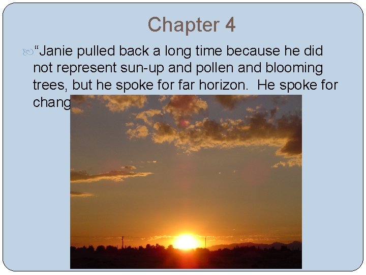 Chapter 4 “Janie pulled back a long time because he did not represent sun-up