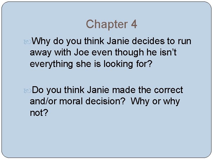 Chapter 4 Why do you think Janie decides to run away with Joe even