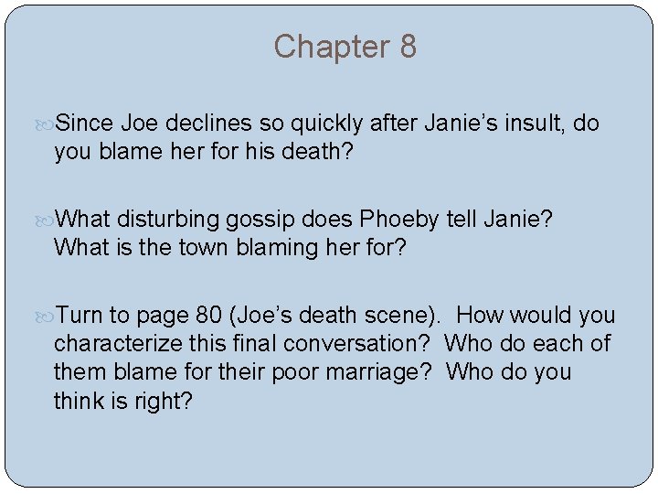 Chapter 8 Since Joe declines so quickly after Janie’s insult, do you blame her