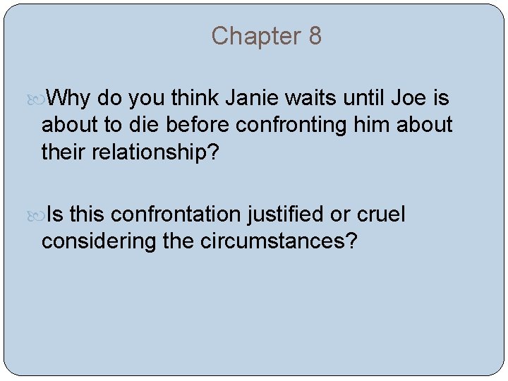 Chapter 8 Why do you think Janie waits until Joe is about to die