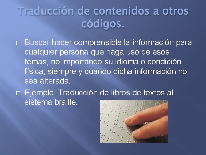 Traducción de contenidos a otros códigos. � � Buscar hacer comprensible la información para