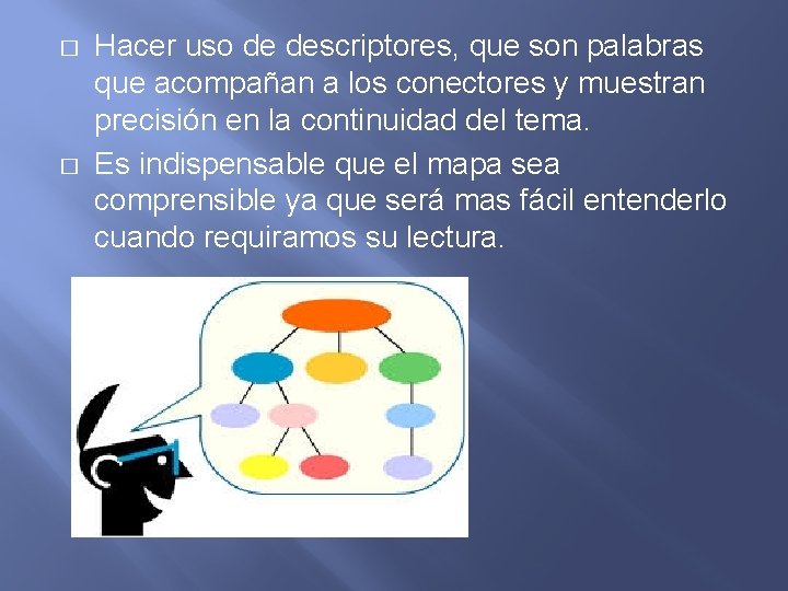 � � Hacer uso de descriptores, que son palabras que acompañan a los conectores