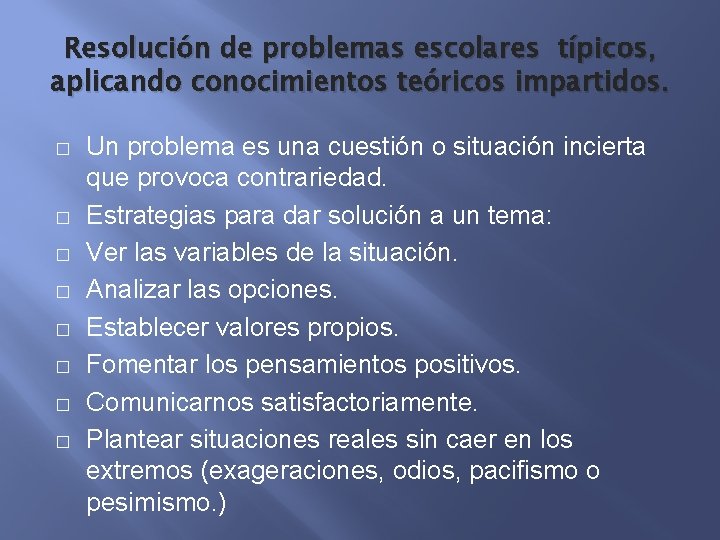 Resolución de problemas escolares típicos, aplicando conocimientos teóricos impartidos. � � � � Un