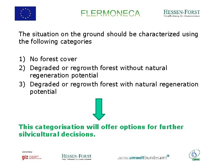 The situation on the ground should be characterized using the following categories 1) No