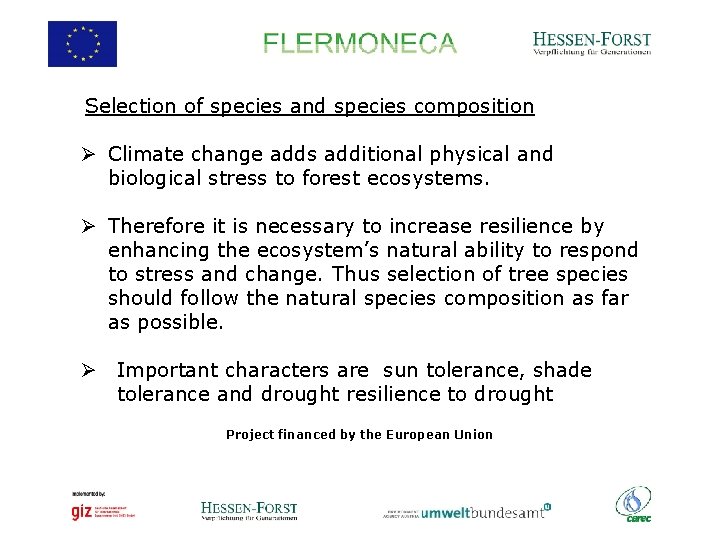 Selection of species and species composition Ø Climate change adds additional physical and biological