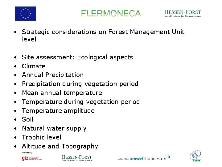  • Strategic considerations on Forest Management Unit level • • • Site assessment: