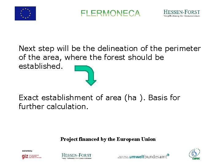 Next step will be the delineation of the perimeter of the area, where the