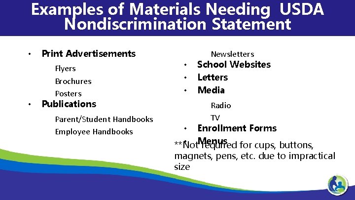 Examples of Materials Needing USDA Nondiscrimination Statement • Print Advertisements • Flyers Brochures Posters