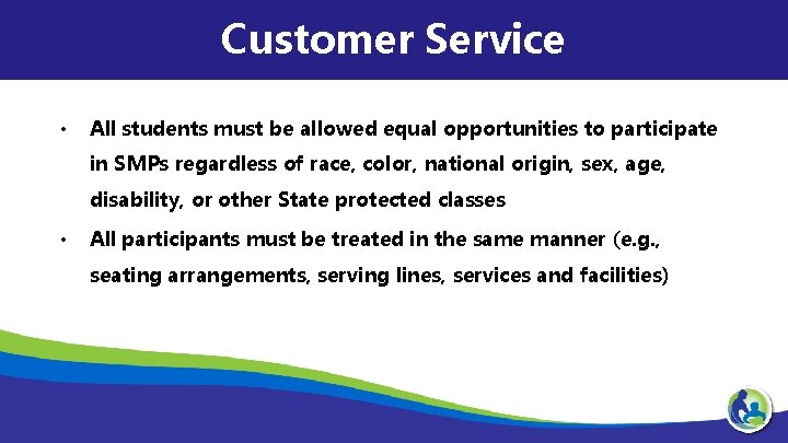 Customer Service • All students must be allowed equal opportunities to participate in SMPs
