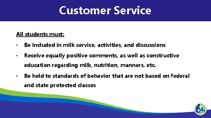Customer Service All students must: • Be included in milk service, activities, and discussions