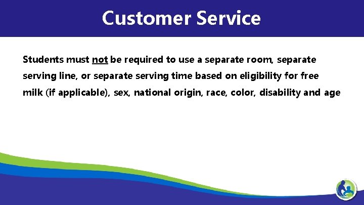 Customer Service Students must not be required to use a separate room, separate serving