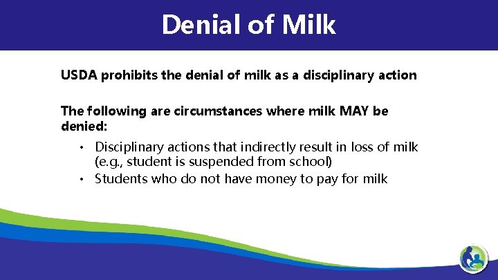 Denial of Milk USDA prohibits the denial of milk as a disciplinary action The