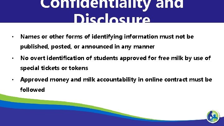 Confidentiality and Disclosure • Names or other forms of identifying information must not be