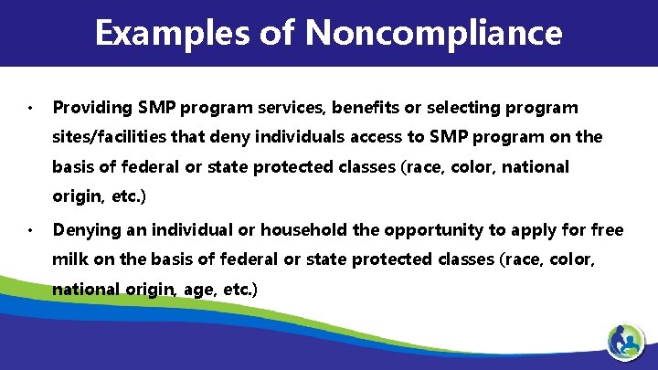 Examples of Noncompliance • Providing SMP program services, benefits or selecting program sites/facilities that