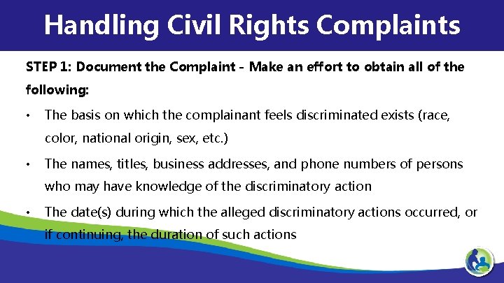 Handling Civil Rights Complaints STEP 1: Document the Complaint - Make an effort to