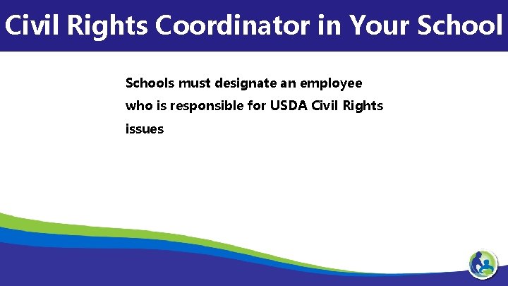 Civil Rights Coordinator in Your Schools must designate an employee who is responsible for