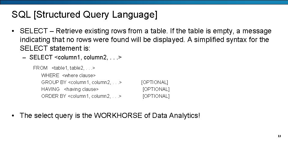 SQL [Structured Query Language] • SELECT – Retrieve existing rows from a table. If