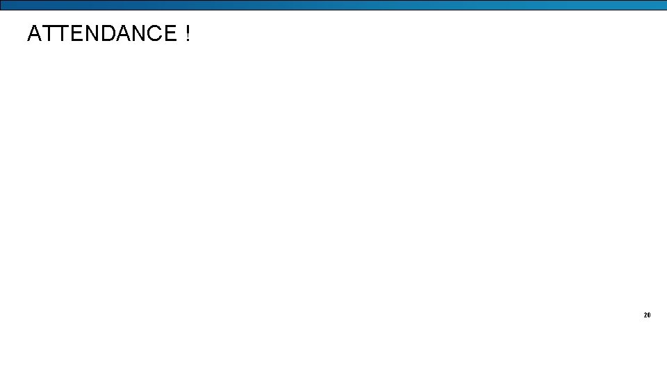 ATTENDANCE ! 20 Information Systems Program 