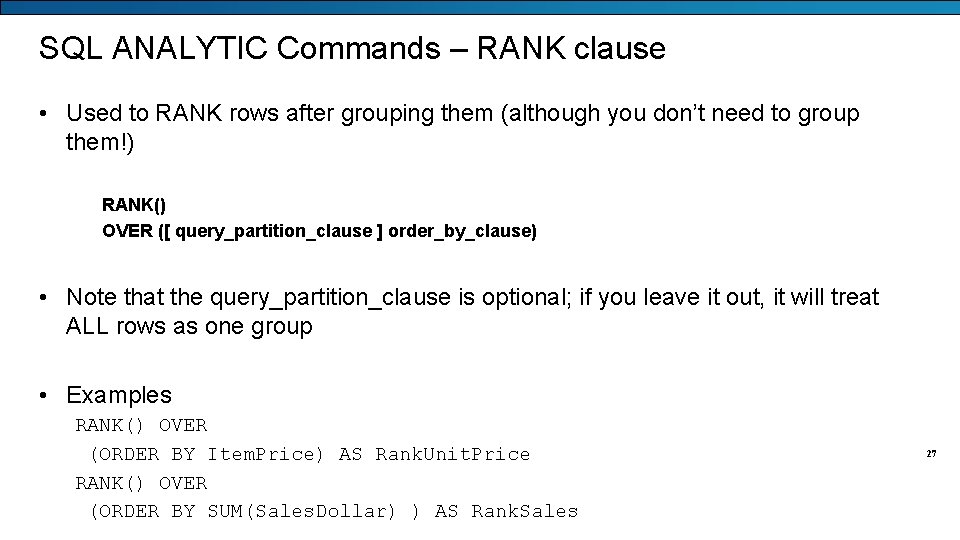 SQL ANALYTIC Commands – RANK clause • Used to RANK rows after grouping them