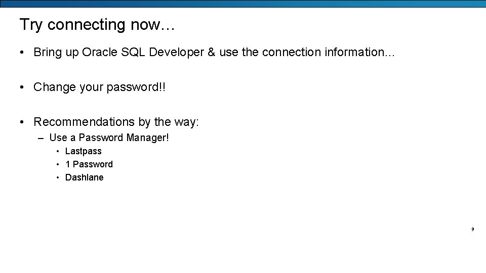 Try connecting now… • Bring up Oracle SQL Developer & use the connection information…