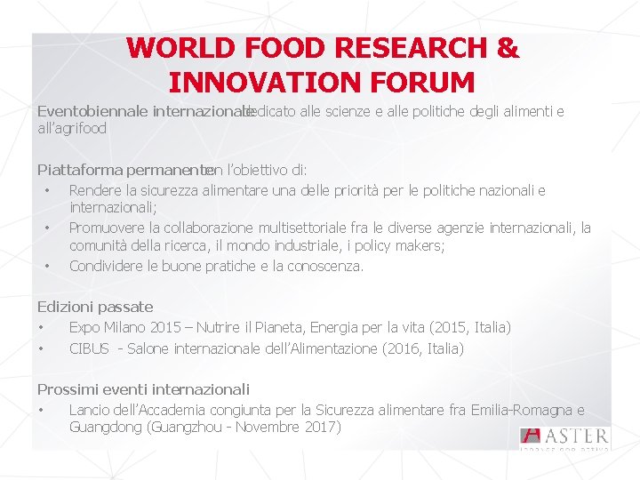 WORLD FOOD RESEARCH & INNOVATION FORUM Eventobiennale internazionale dedicato alle scienze e alle politiche