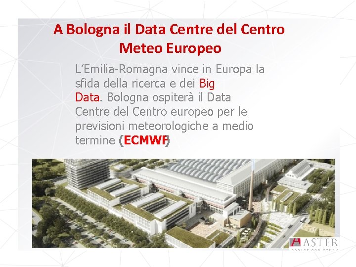 A Bologna il Data Centre del Centro Meteo Europeo L’Emilia-Romagna vince in Europa la