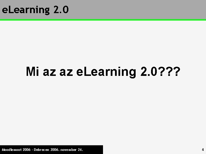 e. Learning 2. 0 Mi az az e. Learning 2. 0? ? ? Moodlemoot