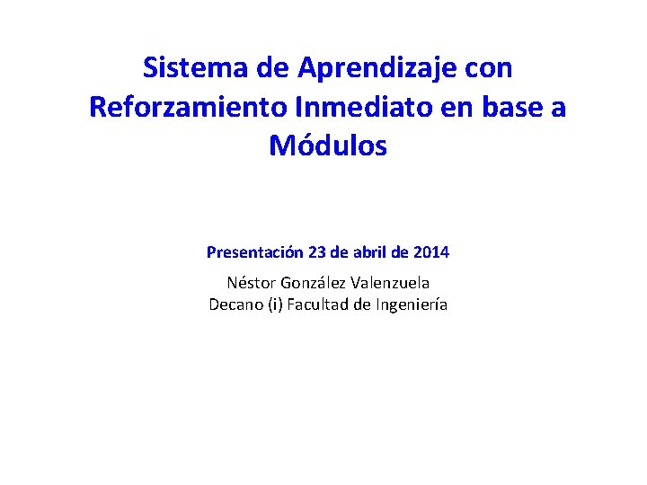 Sistema de Aprendizaje con Reforzamiento Inmediato en base a Módulos Presentación 23 de abril