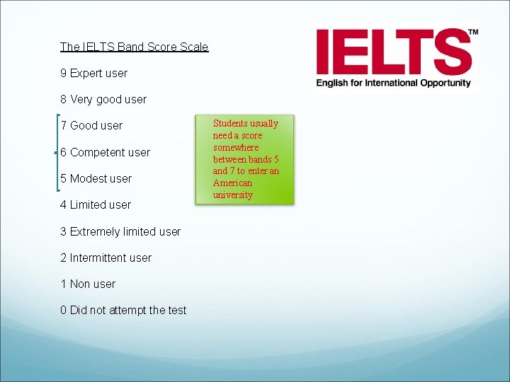 The IELTS Band Score Scale 9 Expert user 8 Very good user 7 Good