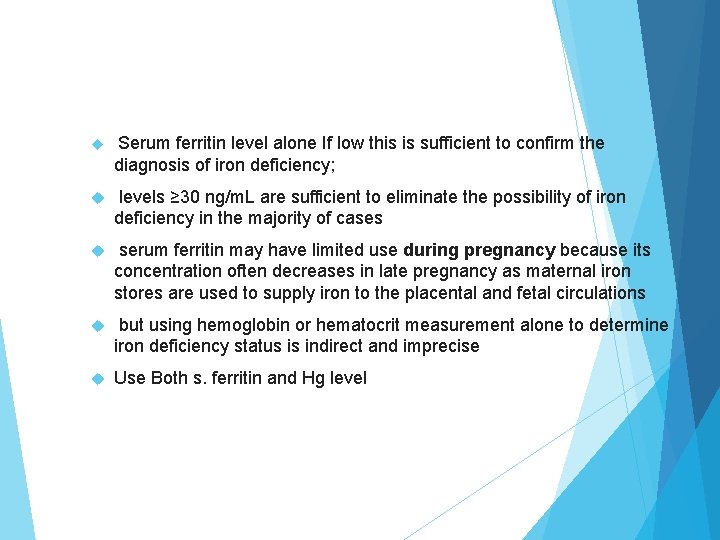  Serum ferritin level alone If low this is sufficient to confirm the diagnosis