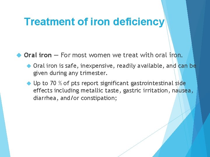 Treatment of iron deficiency Oral iron — For most women we treat with oral