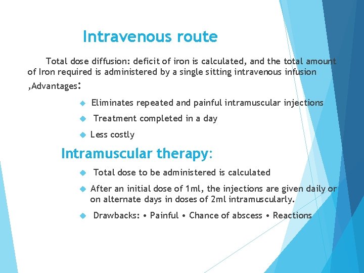Intravenous route Total dose diffusion: deficit of iron is calculated, and the total amount