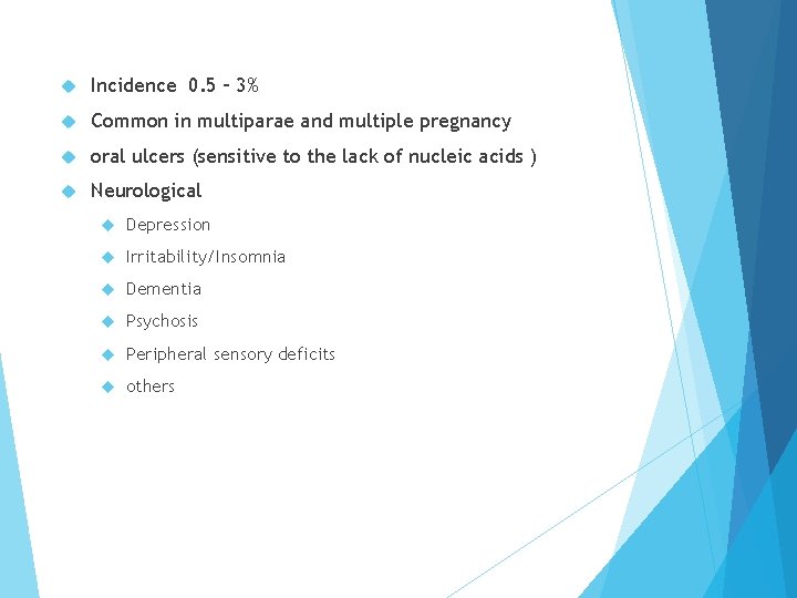  Incidence 0. 5 – 3% Common in multiparae and multiple pregnancy oral ulcers