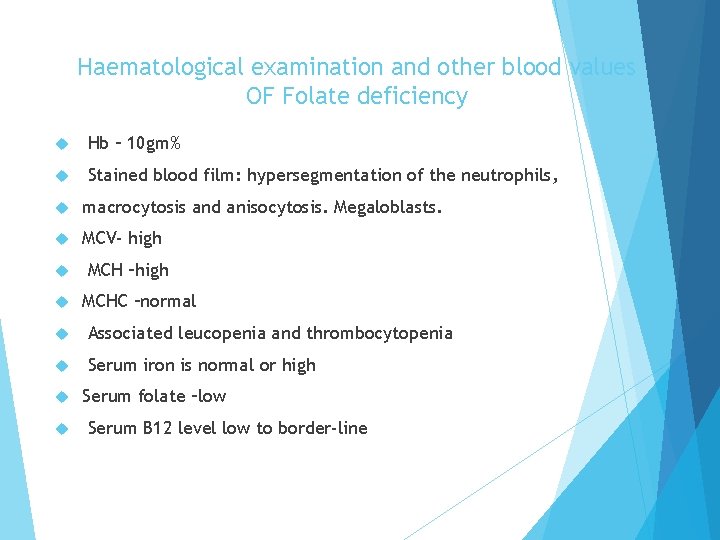 Haematological examination and other blood values OF Folate deficiency Hb – 10 gm% Stained