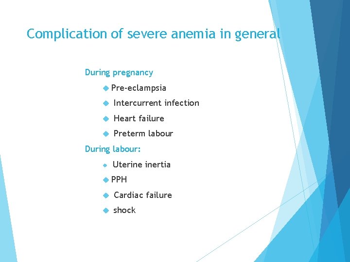 Complication of severe anemia in general During pregnancy Pre-eclampsia Intercurrent infection Heart failure Preterm