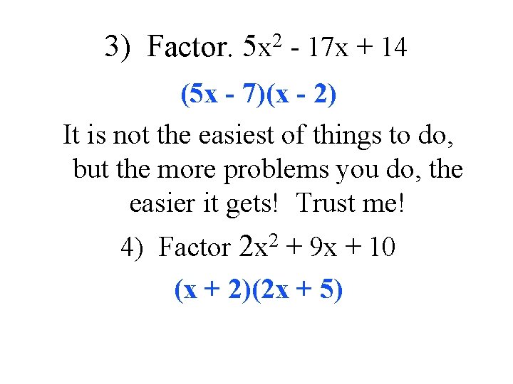 3) Factor. 5 x 2 - 17 x + 14 (5 x - 7)(x