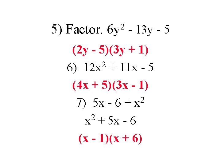 5) Factor. 2 6 y - 13 y - 5 (2 y - 5)(3