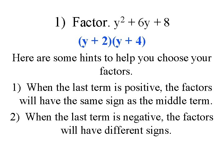 1) Factor. 2 y + 6 y + 8 (y + 2)(y + 4)