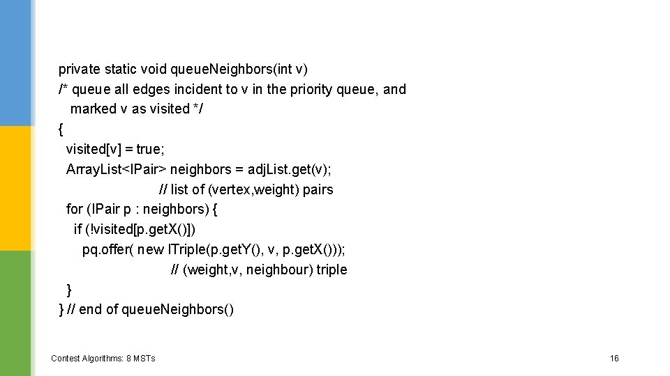 private static void queue. Neighbors(int v) /* queue all edges incident to v in