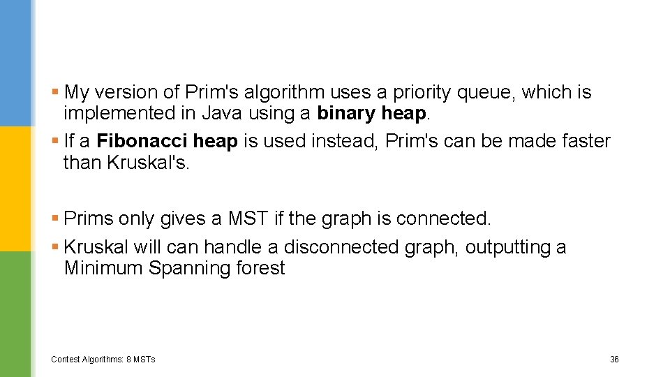 § My version of Prim's algorithm uses a priority queue, which is implemented in