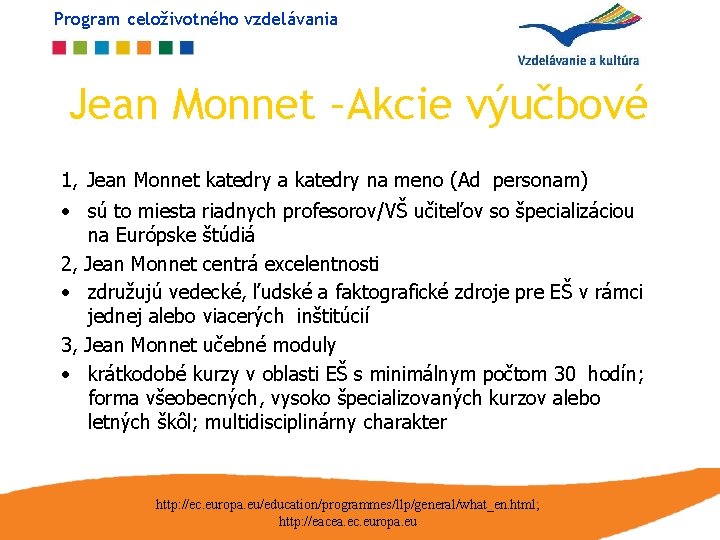 Program celoživotného vzdelávania Jean Monnet –Akcie výučbové 1, Jean Monnet katedry a katedry na