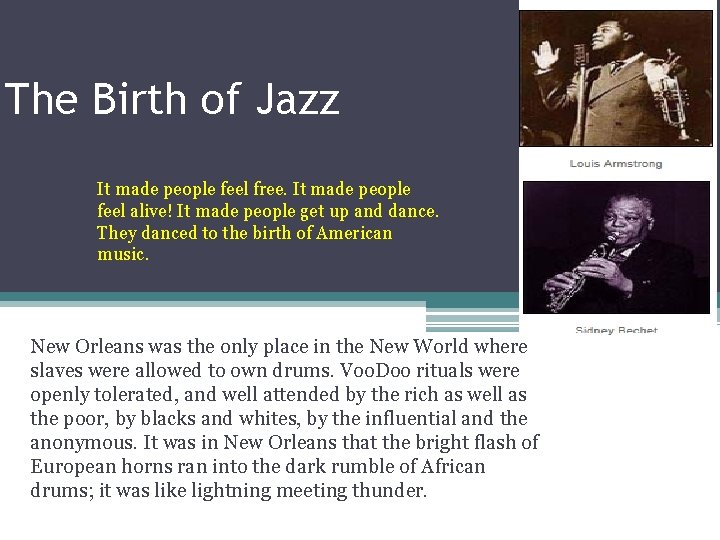 The Birth of Jazz It made people feel free. It made people feel alive!
