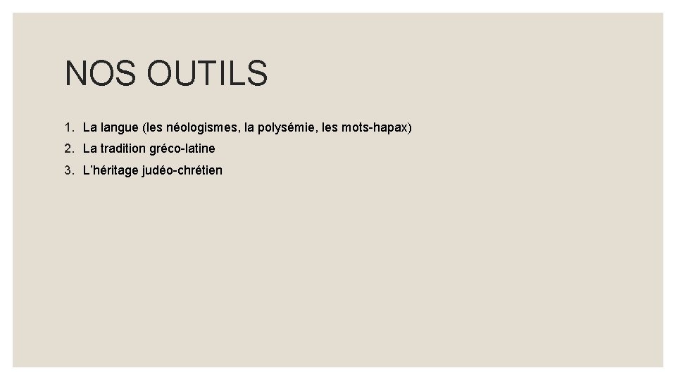 NOS OUTILS 1. La langue (les néologismes, la polysémie, les mots-hapax) 2. La tradition
