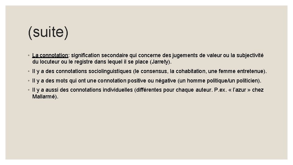 (suite) ◦ La connotation: signification secondaire qui concerne des jugements de valeur ou la