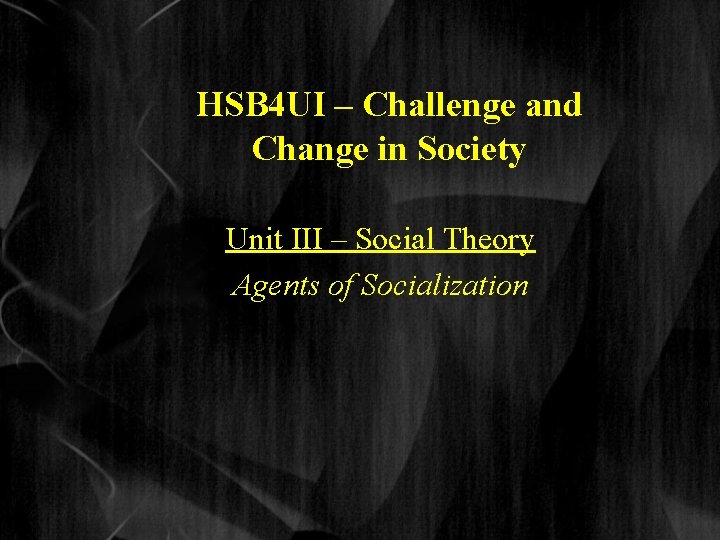 HSB 4 UI – Challenge and Change in Society Unit III – Social Theory