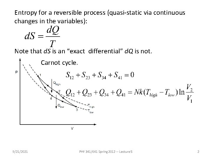 Entropy for a reversible process (quasi-static via continuous changes in the variables): Note that