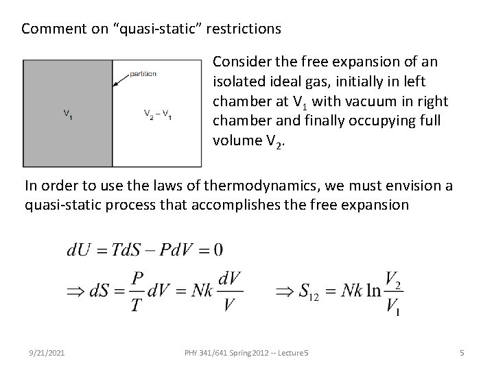 Comment on “quasi-static” restrictions Consider the free expansion of an isolated ideal gas, initially