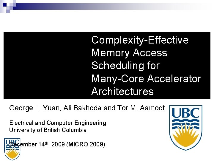 Complexity-Effective Memory Access Scheduling for Many-Core Accelerator Architectures George L. Yuan, Ali Bakhoda and