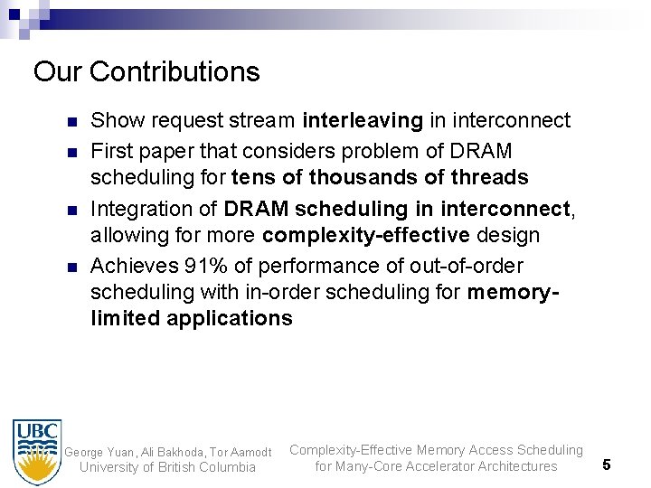 Our Contributions n n Show request stream interleaving in interconnect First paper that considers
