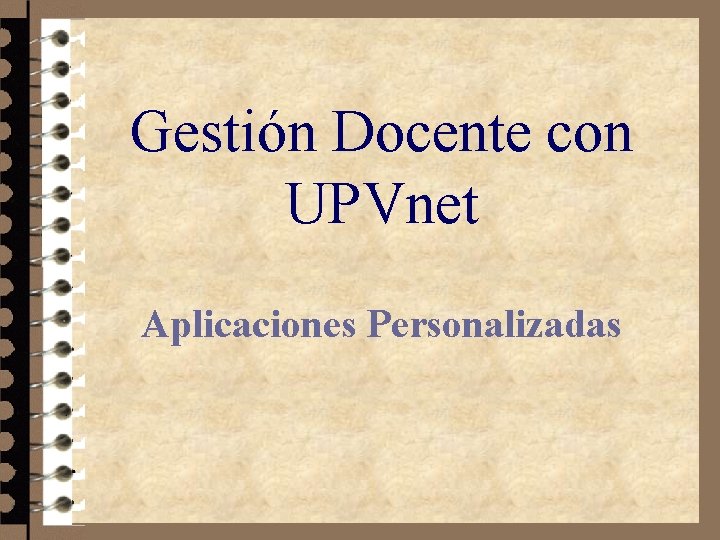 Gestión Docente con UPVnet Aplicaciones Personalizadas 